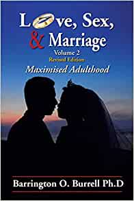 Love, Sex, & Marriage Volume 2: Maximised Adulthood, Rev PB - Barrington O Burrell